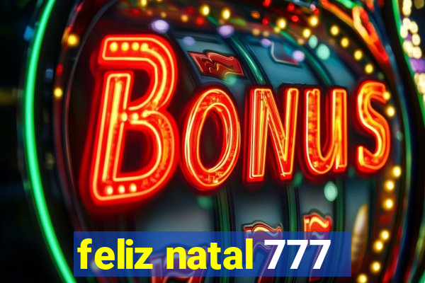 feliz natal 777